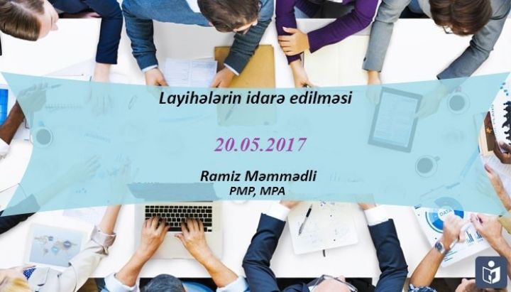 “Layihələrin idarə edilməsi” təlimi - qeydiyyata start verildi!