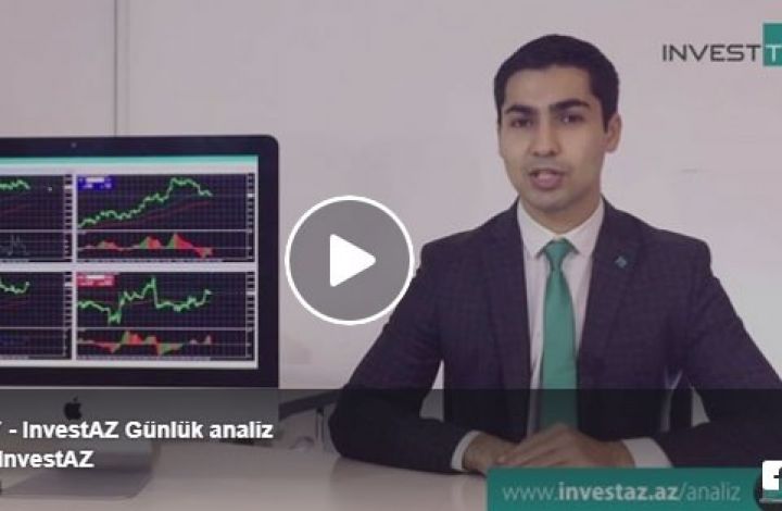 Qlobal bazarların günlük analizi - VİDEO