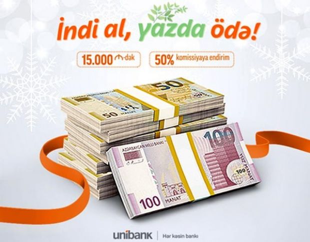 Unibankdan krediti indi al,yazda ödə!