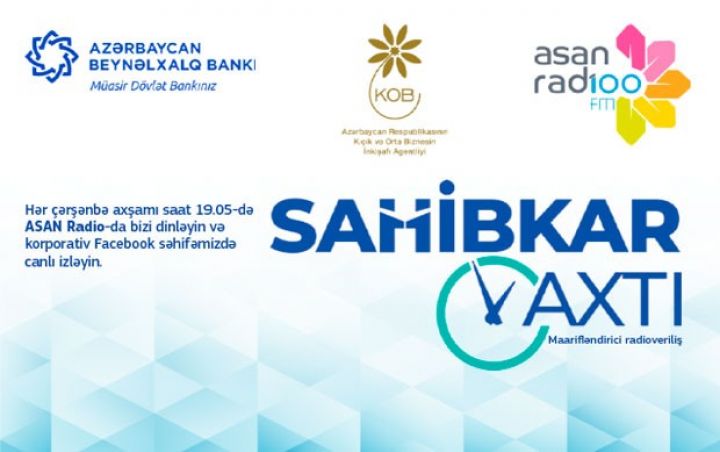 Hər həftə “ASAN radio”da canlı “Sahibkar vaxtı” proqramı efirə gedəcək