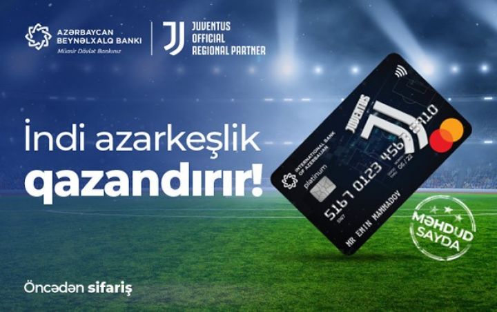 Beynəlxalq Bankdan yeni kart məhsulu: “Yuventus” co-brand kartı!