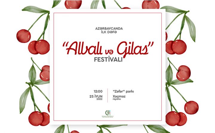 Azərbaycanda ilk dəfə olaraq “Albalı və gilas” festivalı keçiriləcək