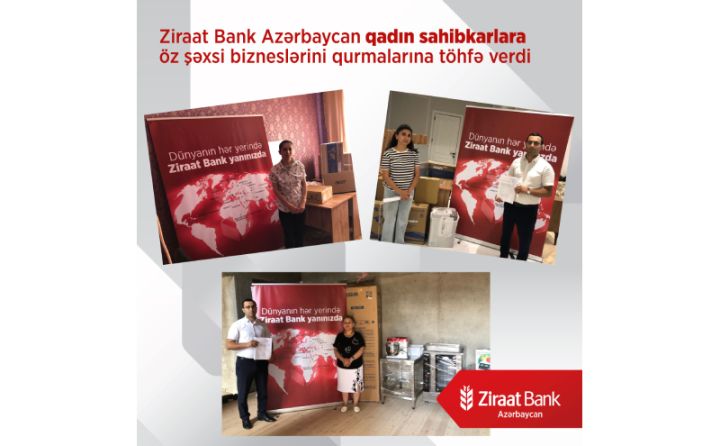 Ziraat Bank Azərbaycan qadın sahibkarlara öz şəxsi bizneslərini qurmalarına töhfə verdi