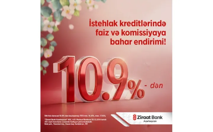 Ziraat Bank Azərbaycan istehlak kreditlərində bahar kampaniyasını təqdim edir